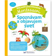 Môj zošit na precvičovanie Montessori Spoznávam a objavujem svet