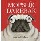 Mopslík Darebák: Zábavný príbeh o psíkovi, ktorý si nevedel nájsť kamarátov
