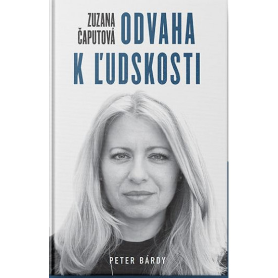 Zuzana Čaputová – Odvaha k ľudskosti nie je iba portrétom štátničky a zrkadlom slovenskej politiky reprezentovanej takmer výlučne mužmi.