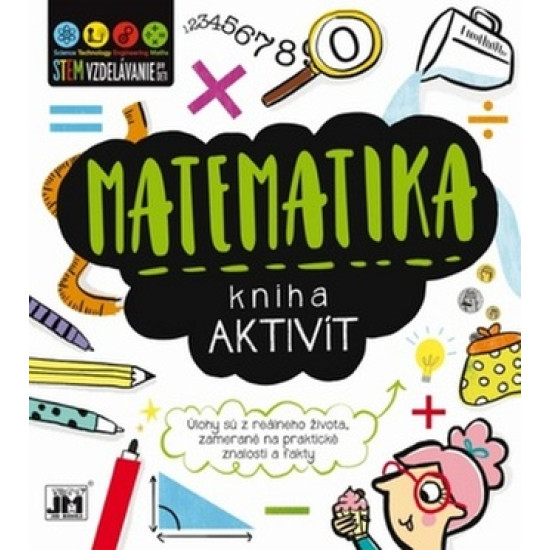 Matematika - Kniha aktivít. Vďaka množstvu aktivít si dieťa buduje kladný vzťah k matematike.