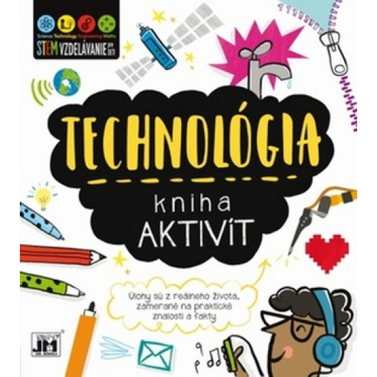 Technológia - Kniha aktivít. Vďaka množstvu aktivít si dieťa buduje kladný vzťah k technológii a učeniu.