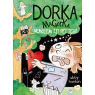 Dorka Magorka 6 - Nemôžem žiť bez teba