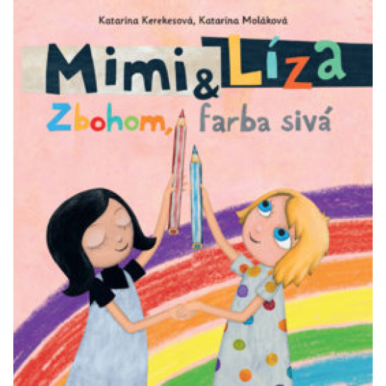 Mimi a Líza - Zbohom, farba sivá. Tentoraz chcú dievčatá spraviť svet farebnejším.