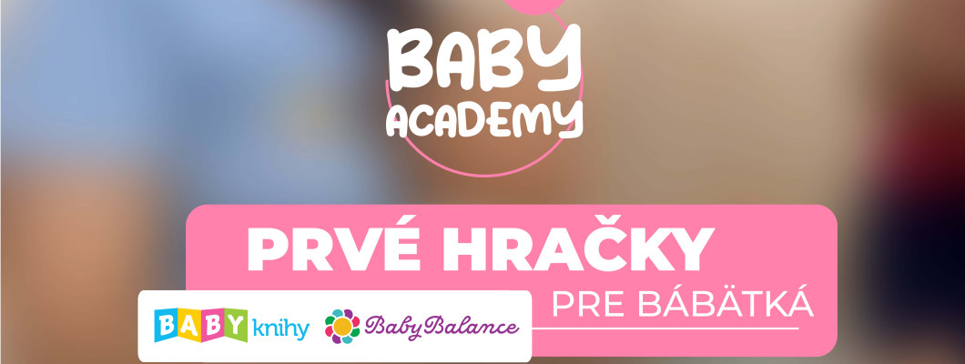 BABY ACADEMY - Prvé hračky pre bábätká