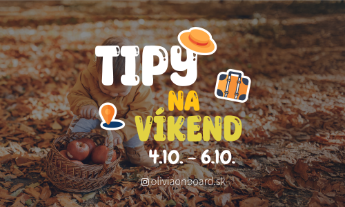 Tipy na víkend 4.10. - 6.10. od Oliviaonboard.sk