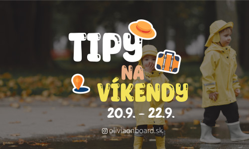 Tipy na víkend 20.9. - 22.9. od Oliviaonboard.sk