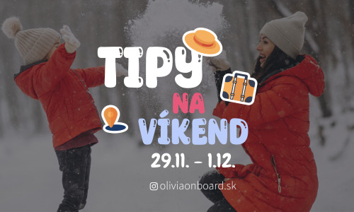 Tipy na víkend 29.11. - 1.12. od Oliviaonboard.sk