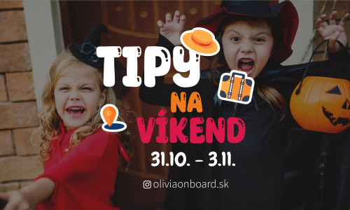 Tipy na víkend 31.10. - 3.11. od Oliviaonboard.sk