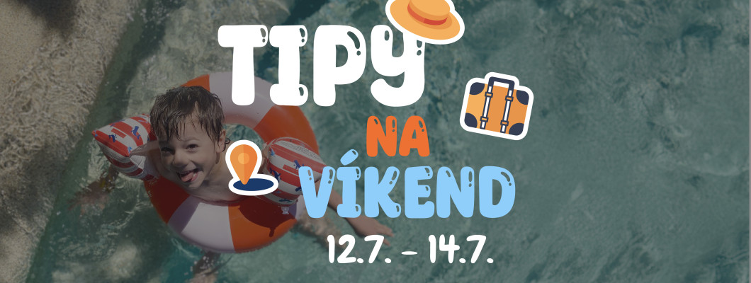 Tipy na víkend 12.7. - 14.7. od Oliviaonboard.sk