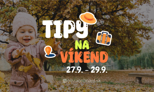 Tipy na víkend 27.9. - 29.9. od Oliviaonboard.sk