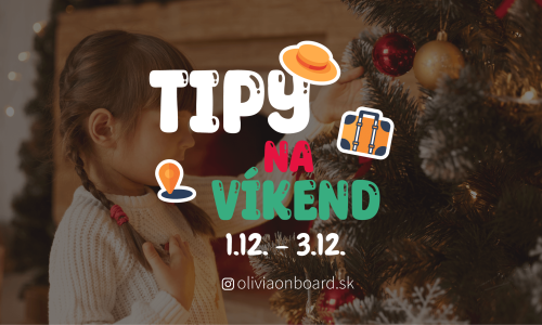 Tipy na víkend 1.12. - 3.12. od Oliviaonboard.sk