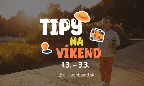 Tipy na víkend 1.3. - 3.3. od Oliviaonboard.sk
