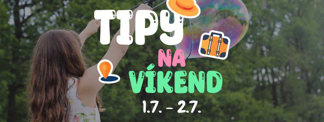 Tipy na víkend 1.7 - 2.7 od Oliviaonboard.sk