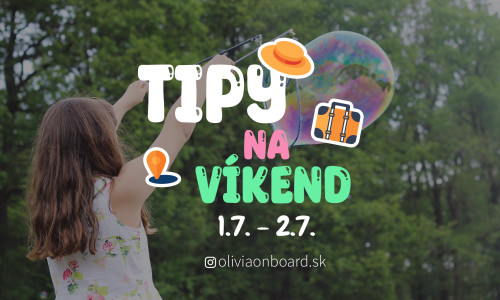 Tipy na víkend 1.7 - 2.7 od Oliviaonboard.sk