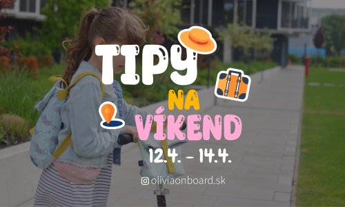 Tipy na víkend 12. 4. - 14. 4. od Oliviaonboard.sk