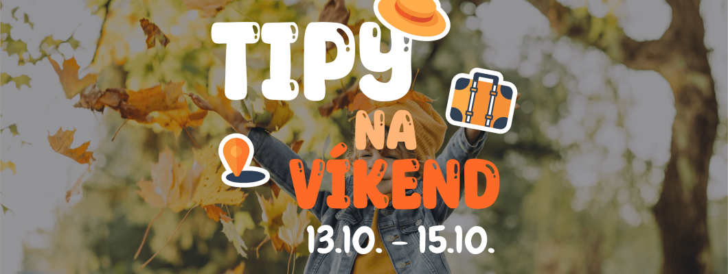 Tipy na víkend 13.10 - 15.10 od Oliviaonboard.sk