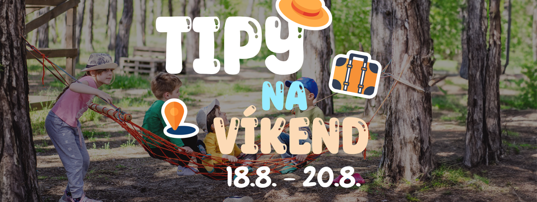 Tipy na víkend 18.8- 20.8 od Oliviaonboard.sk