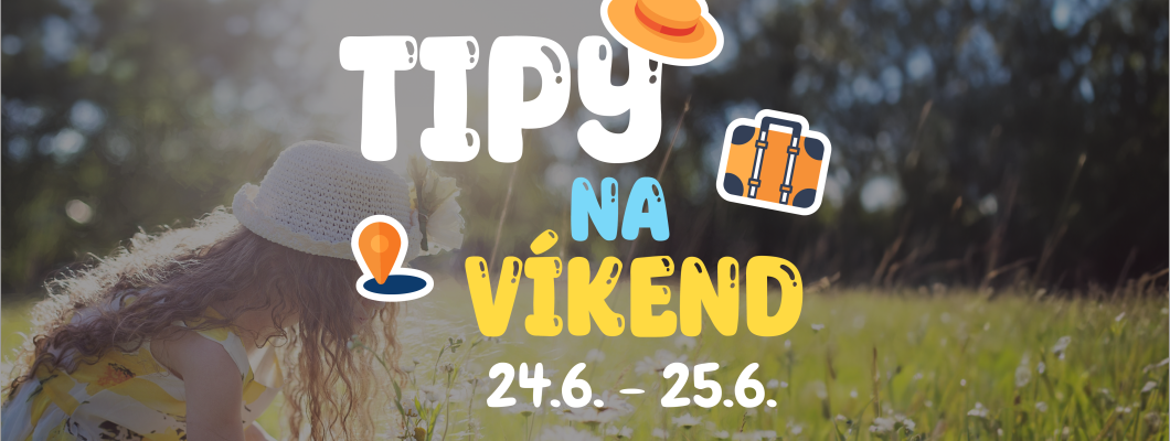 Tipy na víkend 24.6 - 25.6. od Oliviaonboard.sk