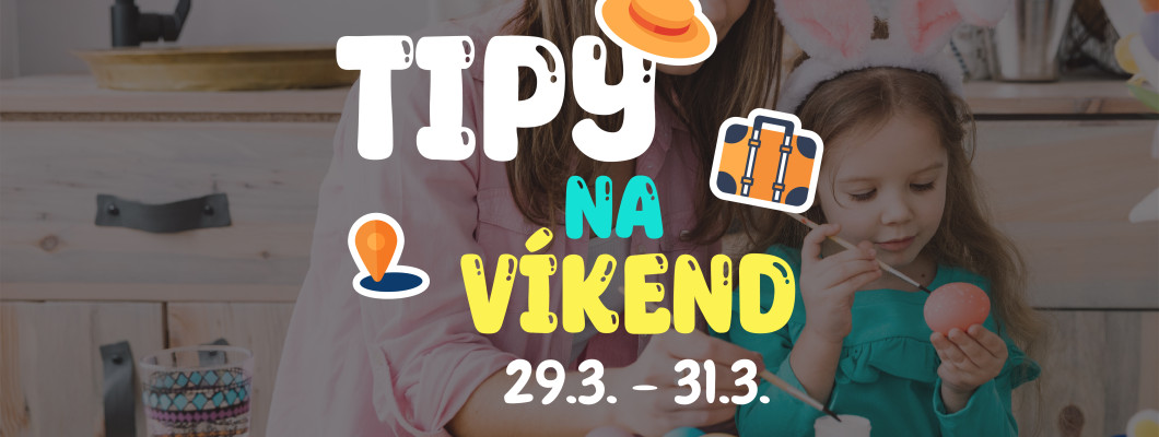 Tipy na veľkonočný víkend 29.3. - 31.3. od Oliviaonboard.sk