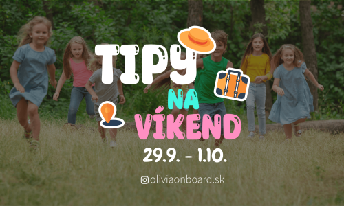 Tipy na víkend 29.9 - 1.10 od Oliviaonboard.sk