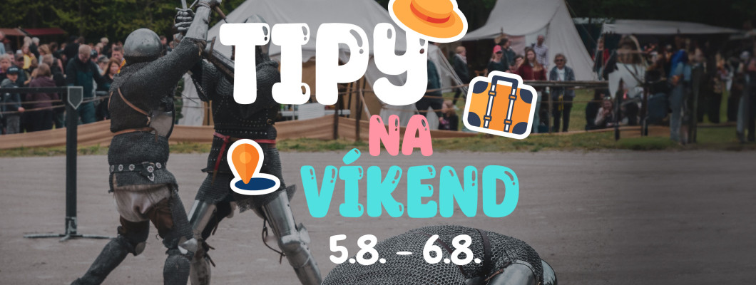 Tipy na víkend 5.8- 6.8 od Oliviaonboard.sk