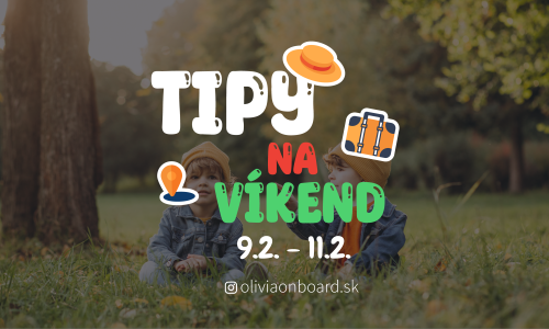 Tipy na víkend 9.2. - 11.2. od Oliviaonboard.sk