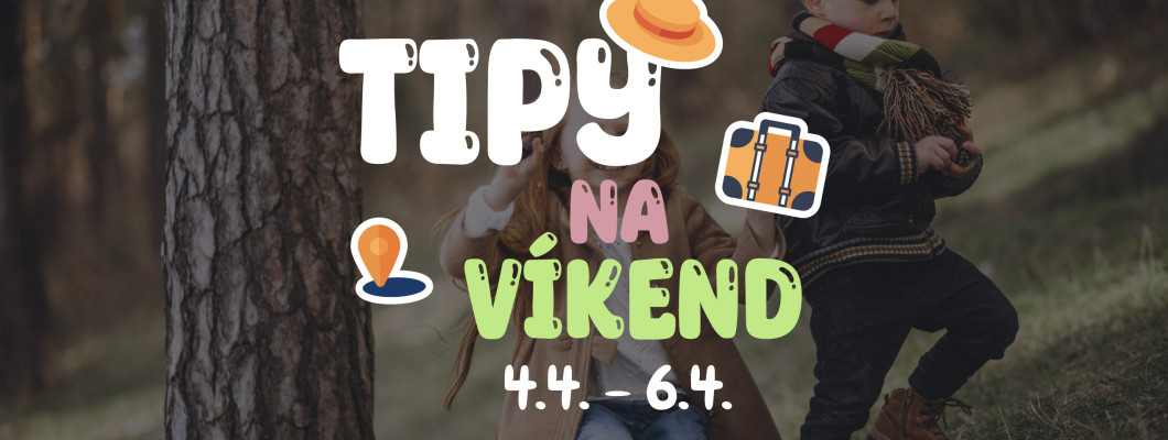 Tipy na víkend 4.4. - 6.4. od Oliviaonboard.sk
