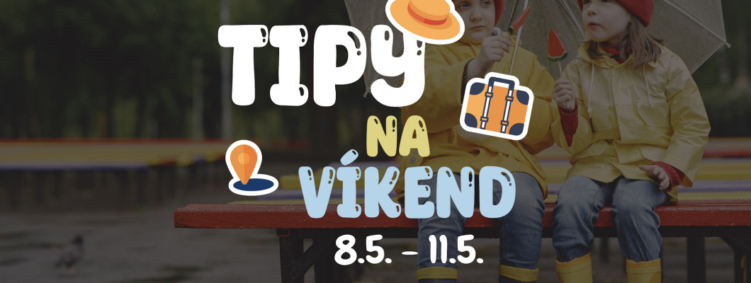 Tipy na víkend 8.5. - 11.5. od Oliviaonboard.sk Tipy na víkend 8.5. - 11.5. od Oliviaonboard.sk