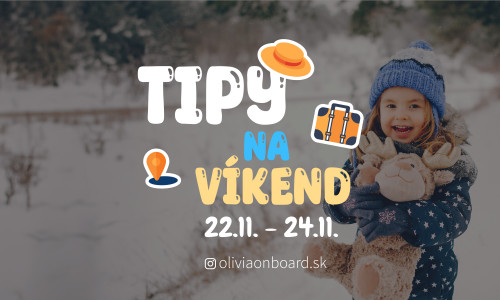 Tipy na víkend 22.11. - 24.11. od Oliviaonboard.sk