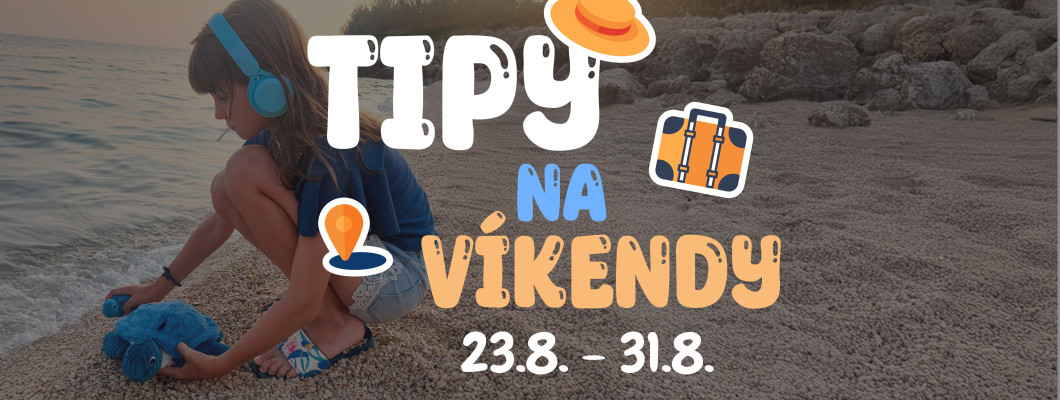 Tipy na koniec prázdnin 23.8. - 31.8. od Oliviaonboard.sk