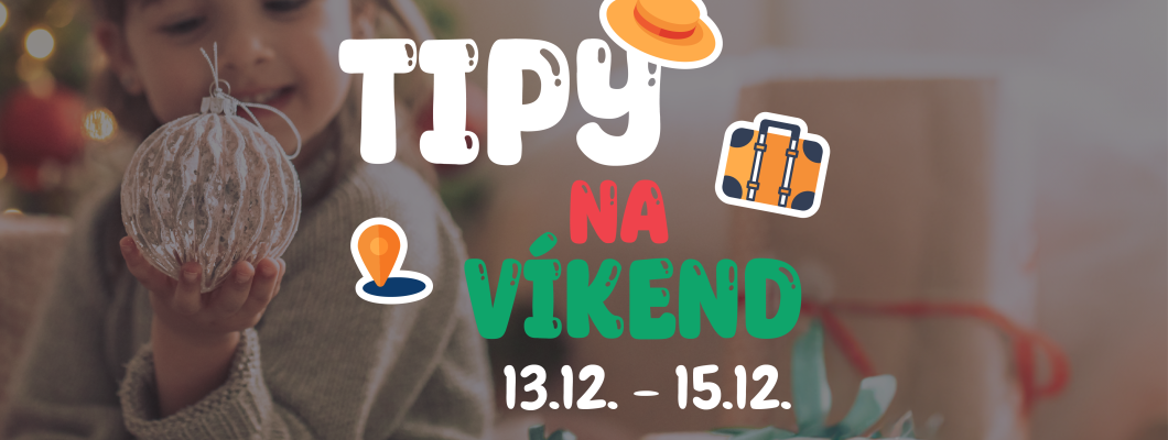 Tipy na víkend 13.12. - 15.12. od Oliviaonboard.sk