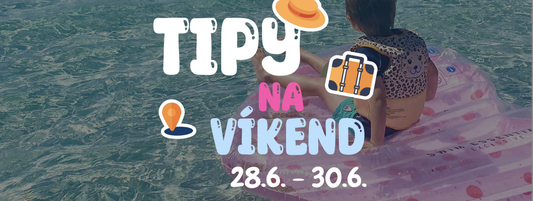 Tipy na víkend 28.6. - 30.6. od Oliviaonboard.sk