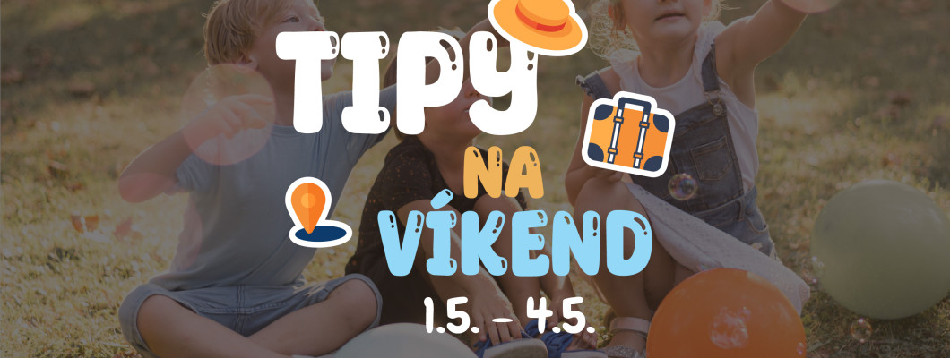 Tipy na víkend 1.5. - 4.5. od Oliviaonboard.sk Tipy na víkend 1.5. - 4.5. od Oliviaonboard.sk