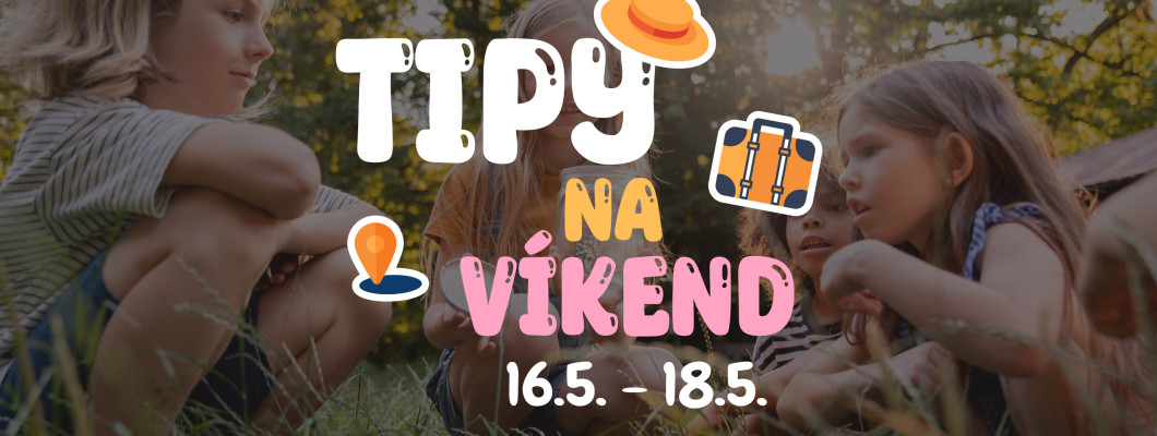 Tipy na víkend 16.5. - 18.5. od Oliviaonboard.sk Tipy na víkend 16.5. - 18.5. od Oliviaonboard.sk