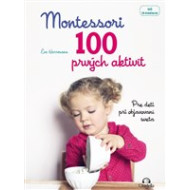 Montessori 100 prvých aktivít - Pre deti pri objavovaní sveta od 18 mesiacov