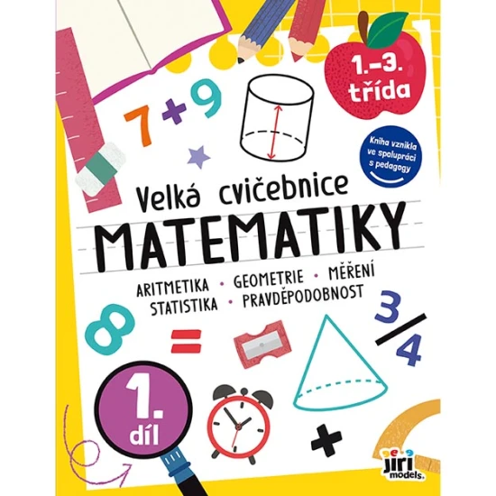 Veľká cvičebnica matematiky I – 128 strán zábavných matematických úloh pre deti