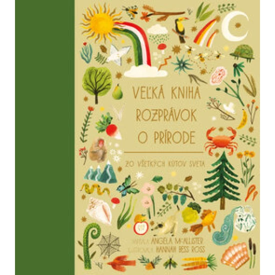 Veľká kniha rozprávok o prírode zo všetkých kútov sveta: Príbehy z päťdesiatich krajín, ktoré učia láske k planéte