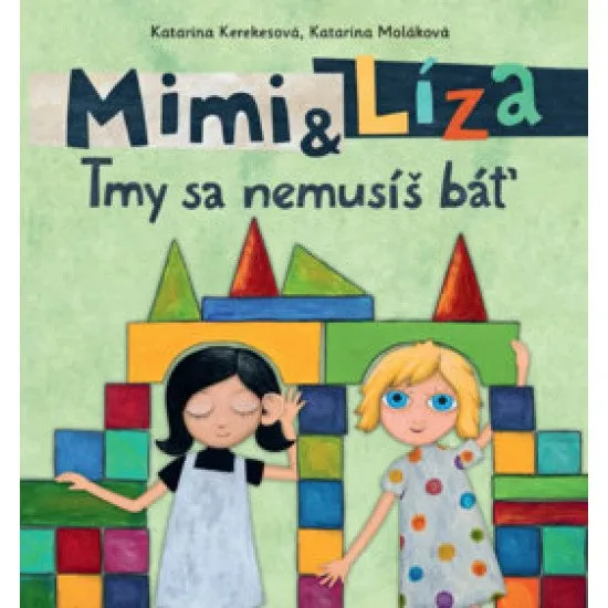 Mimi a Líza - Tmy sa nemusíš báť. Mimi pozve svoju kamarátku Lízu do svojho sveta, v ktorom sa dá vidieť ušami a rukami.