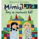Mimi a Líza - Tmy sa nemusíš báť. Mimi pozve svoju kamarátku Lízu do svojho sveta, v ktorom sa dá vidieť ušami a rukami.