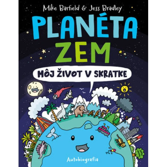 Planéta Zem: Môj život v skratke — detská naučná kniha o Zemi, vesmíre a prírode