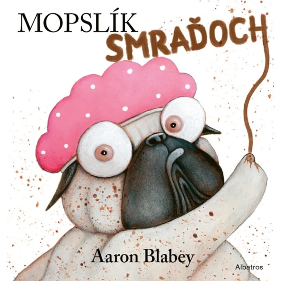 Mopslík Smraďoch Darebák: Kráľ smradľavých dobrodružstiev