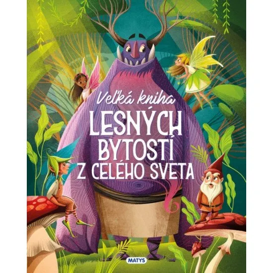 Veľká kniha lesných bytostí: Magické príbehy z celého sveta