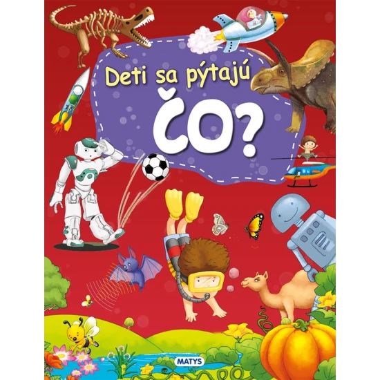 Deti sa pýtajú ČO? – Kniha, ktorá odpovie za vás