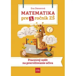Matematika pre 3. ročník ZŠ - Pracovný zošit  na  precvičovanie učiva
