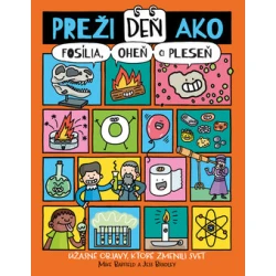 Preži deň ako fosília, oheň či pleseň