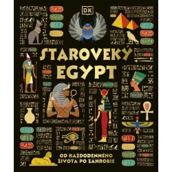Staroveký Egypt Od každodenného života po záhrobie
