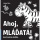 Ahoj, mláďatá! Roztomilé leporelo pre deti