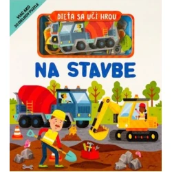 Dieťa sa učí hrou - Na stavbe