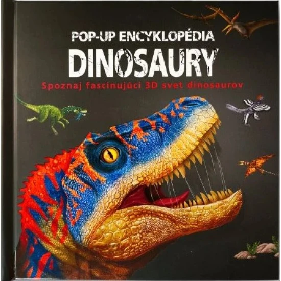 Pop-up encyklopédia Dinosaury – 3D obrázky a odklápacie okienka