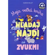 Moja veľká kniha HĽADAJ a NÁJDI so zvukmi
